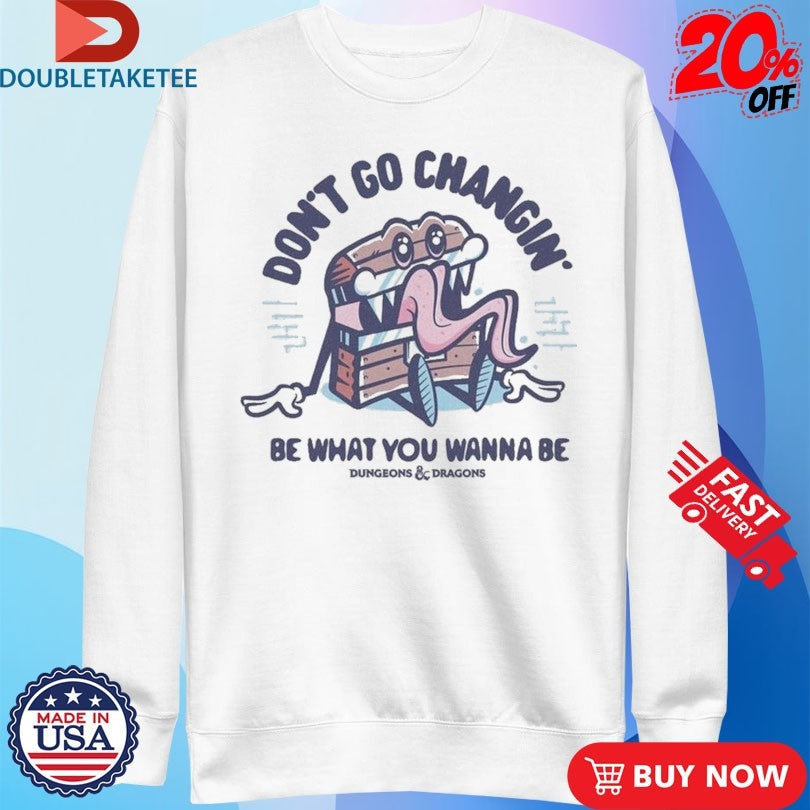 Official Dungeons &amp; Dragons Don’t Go Changin Be What You Wanna Be Mimic Shirts Unisex , , , Long Sleeve Tee