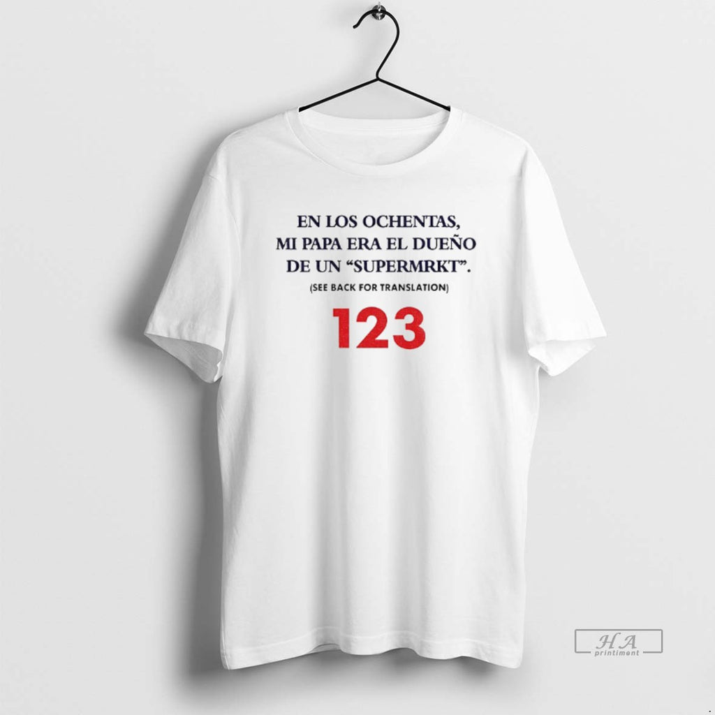 Official En Los Ochentas Mi Papa Era El Dueno De Un Supermrkt 123