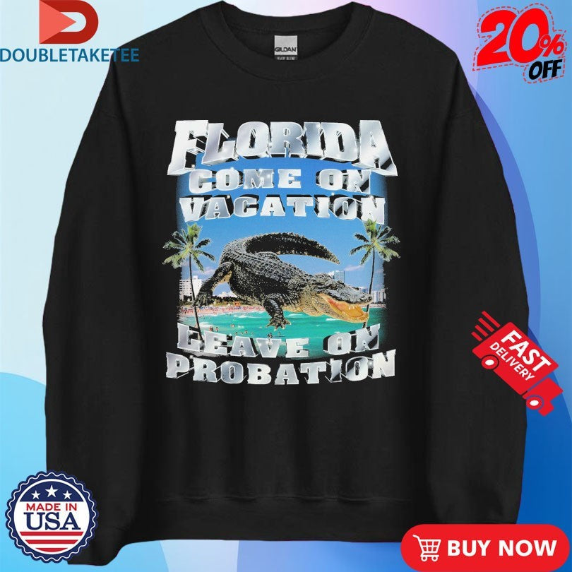 Official Florida Come On Vacation Leave On Probation Crocodile Shirts Unisex , , , Long Sleeve Tee