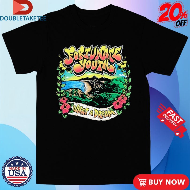 Official Fortunate Youth What A Dream Shirts Unisex , , , Long Sleeve Tee