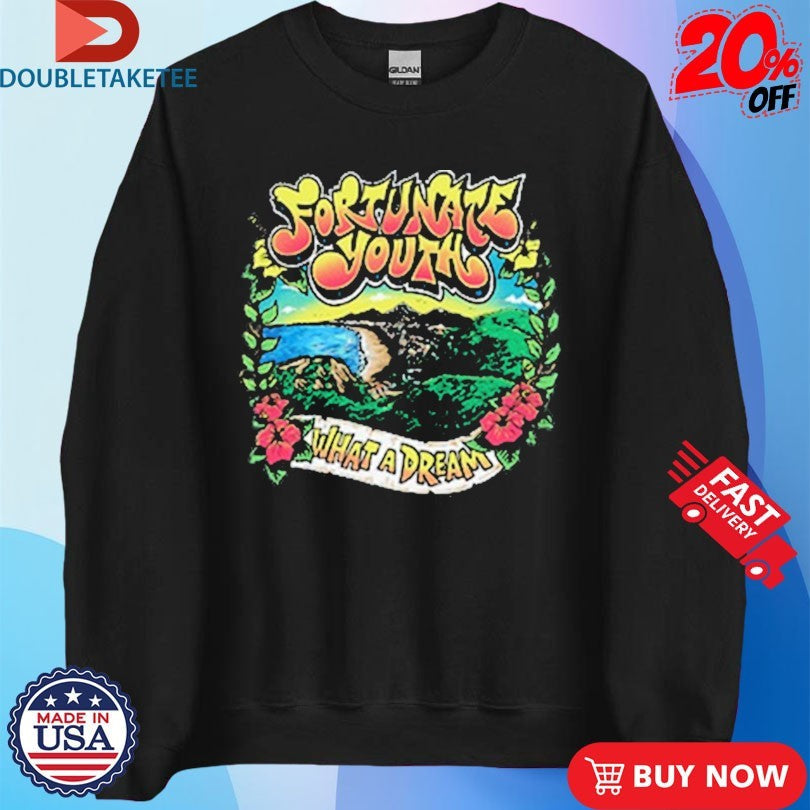 Official Fortunate Youth What A Dream Shirts Unisex , , , Long Sleeve Tee
