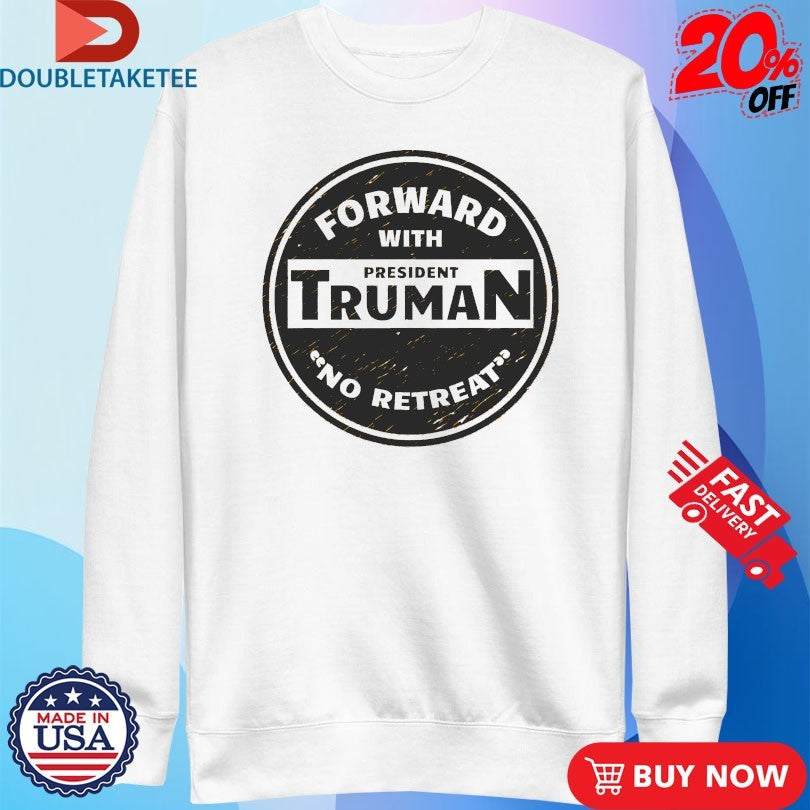 Official Forward With Truman No Retreat Shirts Unisex , , , Long Sleeve Tee