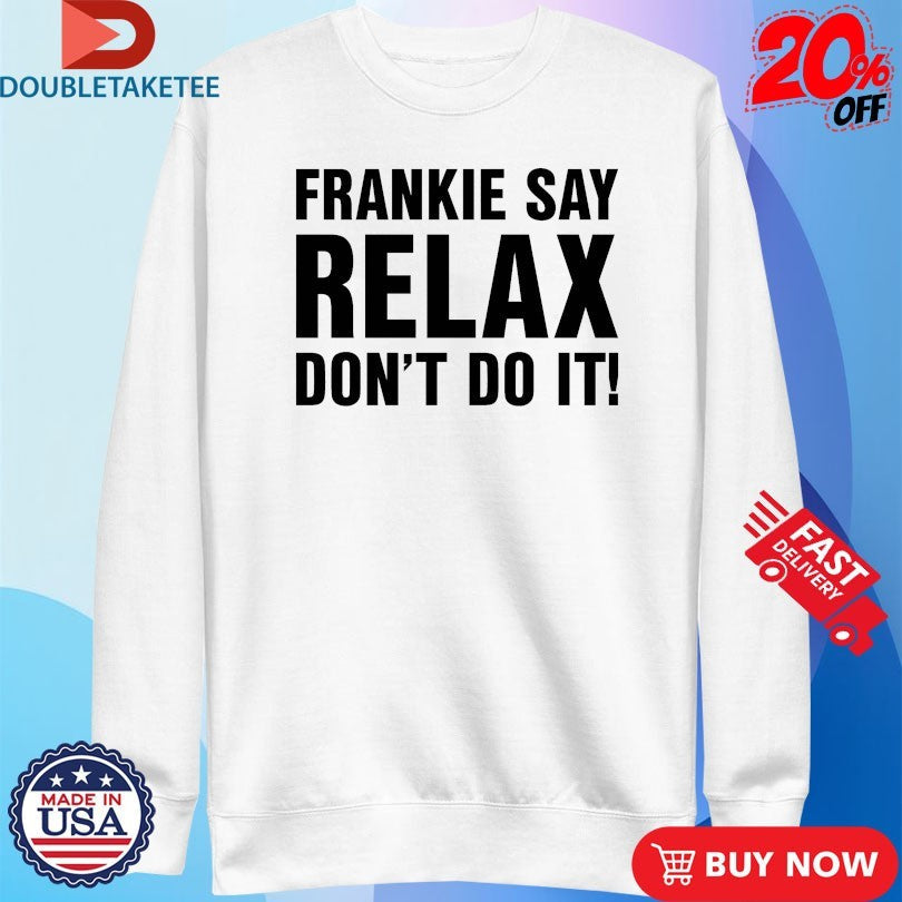 Official Frankie Say Relax Don’t Do It! Shirts Unisex , , , Long Sleeve Tee