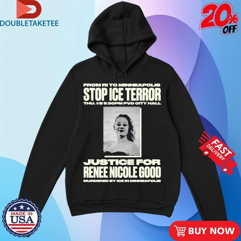 Official From Ri To Minneapolis Stop Ice Terror Justice For Renee Nicole Good PVD City Hall 2026 Shirt
