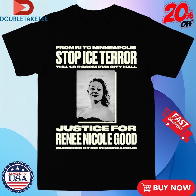 Official From Ri To Minneapolis Stop Ice Terror Justice For Renee Nicole Good PVD City Hall 2026 Shirt