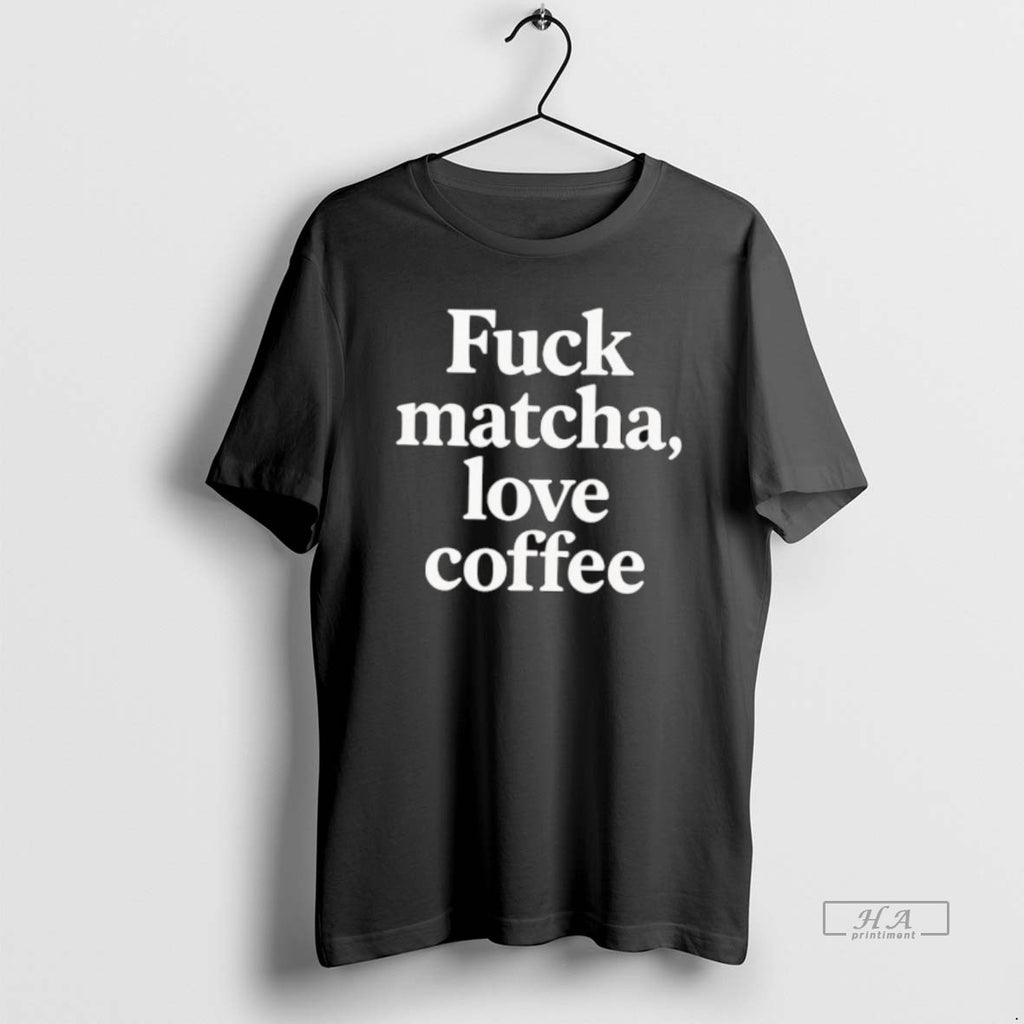 Official Fuck Matcha Love Coffee
