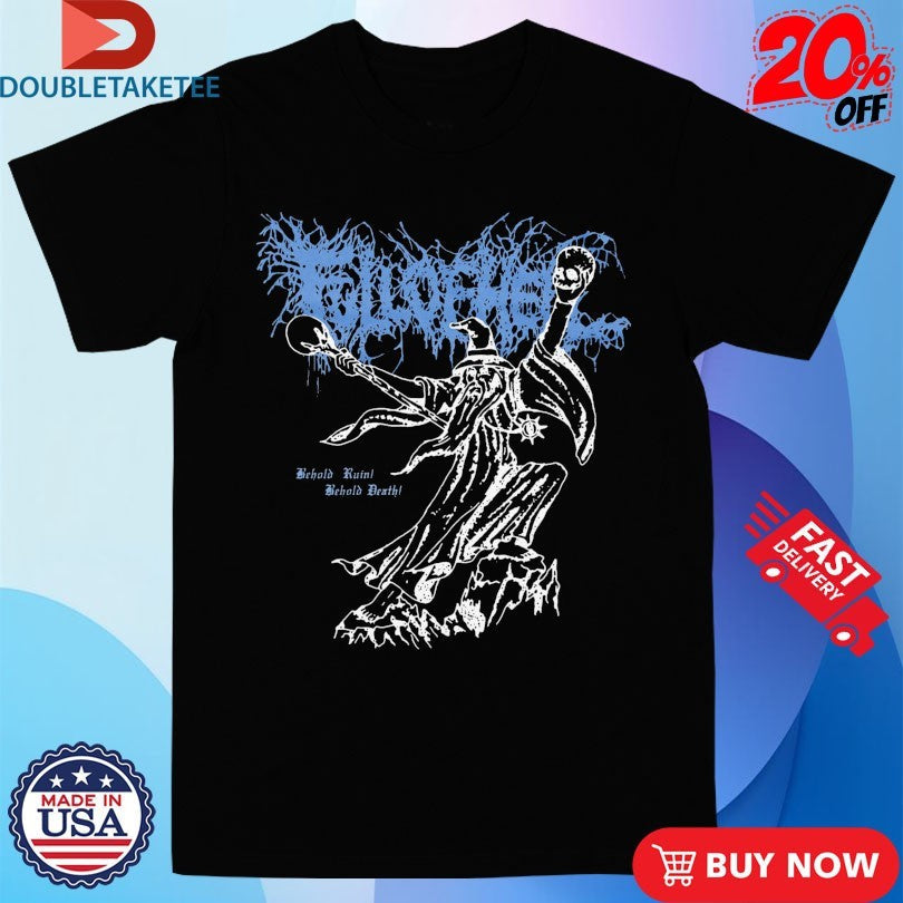 Official Full Of Hell Behold Ruin Behold Death Wizard Skulls Shirts Unisex , , , Long Sleeve Tee