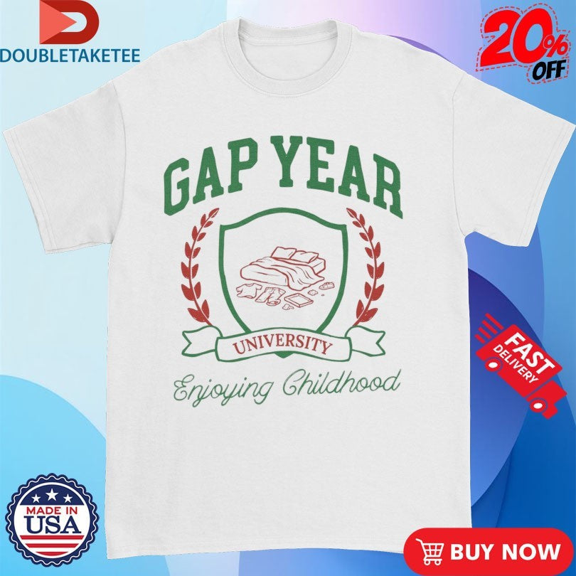 Official Gap Year Enjoying Childhood University Shirts Unisex , , , Long Sleeve Tee