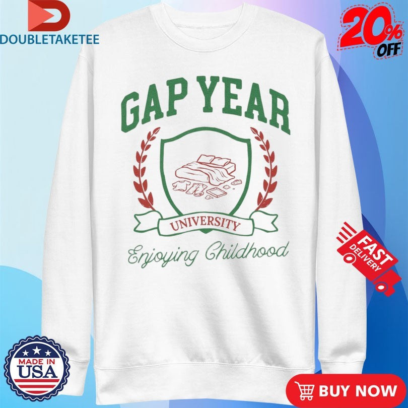 Official Gap Year Enjoying Childhood University Shirts Unisex , , , Long Sleeve Tee