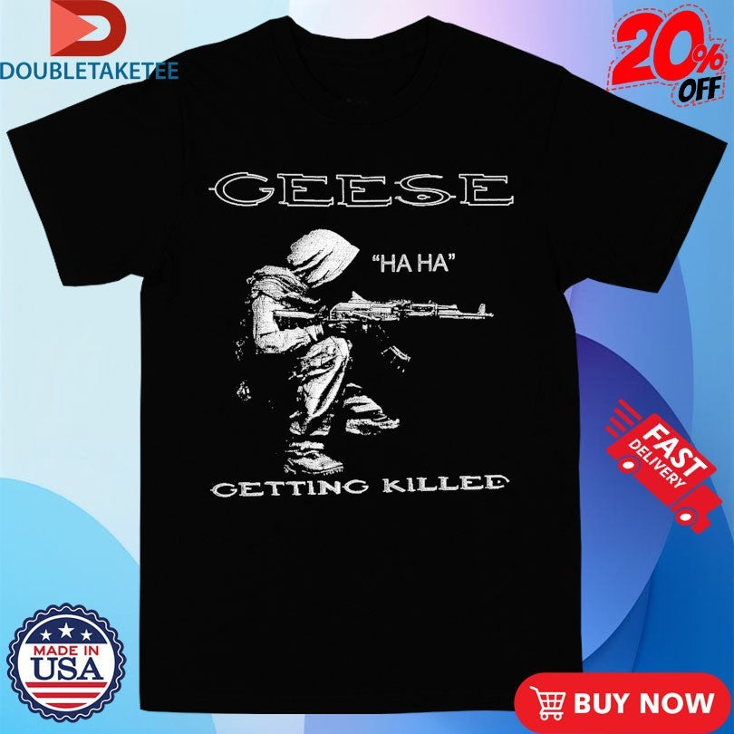 Official Geese Getting Killed Haha Shirts Unisex , , , Long Sleeve Tee