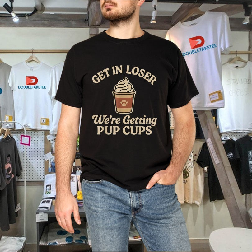 Official Get In Loser We’re Getting Pup Cups Shirts Unisex , , , Long Sleeve Tee