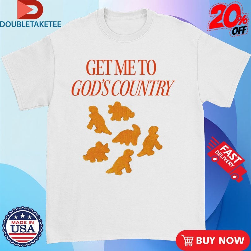 Official Get Me To God’s Country Dinosaur Nuggets Shirts Unisex , , , Long Sleeve Tee