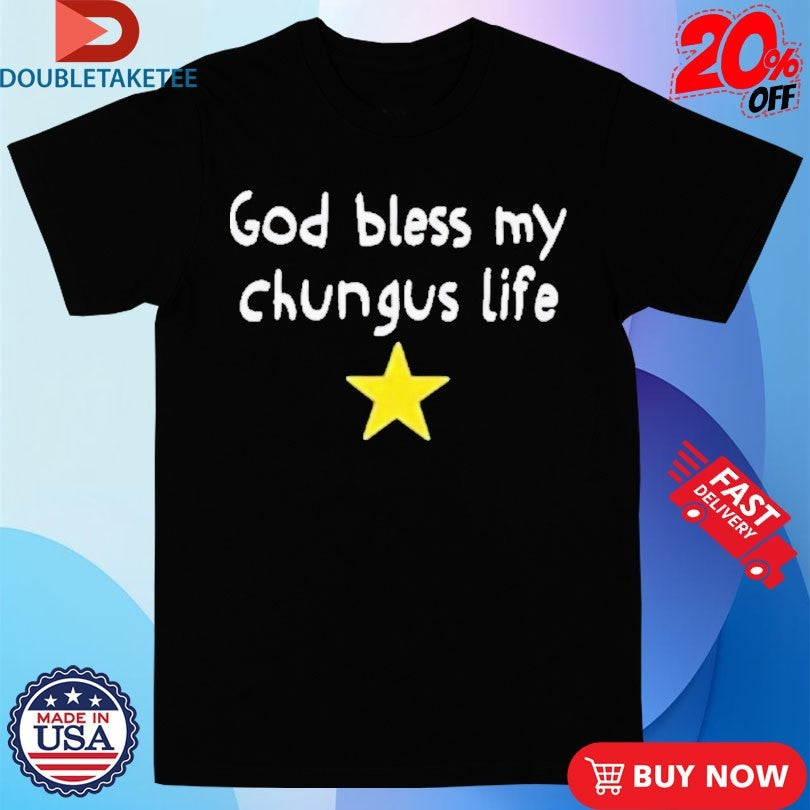 Official God Bless My Beautiful Chungus Life Star Shirts Unisex , , , Long Sleeve Tee