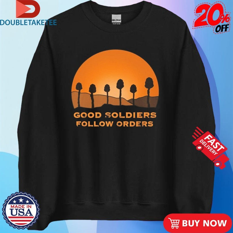 Official Good Soldiers Follow Orders Shirts Unisex , , , Long Sleeve Tee