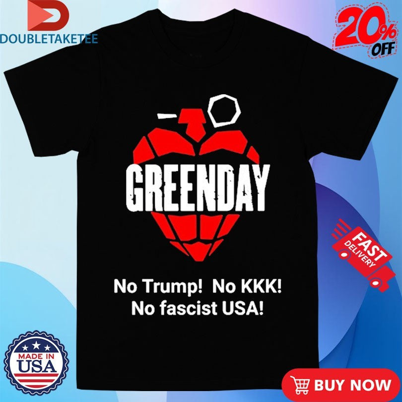 Official Green Day No Trump No Kkk No Fascist USA Shirts Unisex , , , Long Sleeve Tee