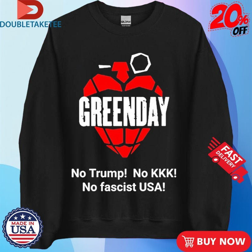 Official Green Day No Trump No Kkk No Fascist USA Shirts Unisex , , , Long Sleeve Tee