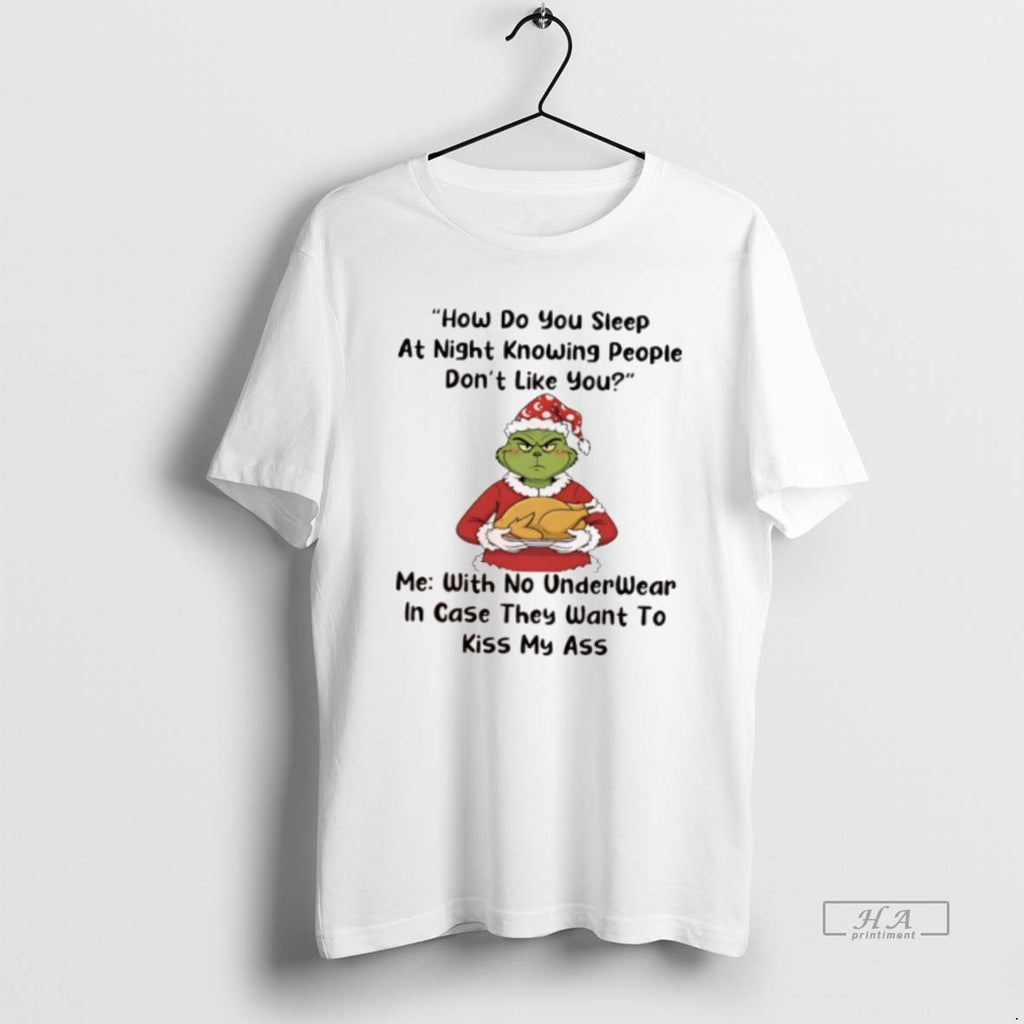 Official Grinch How Do You Sleep At Night Knowing People Dont Like You
