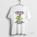 Official Grinch Santa I See What Problem Is Here Im Talking English