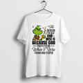 Official Grinch Reason Im Old Wise Is Because God Santa Xmas