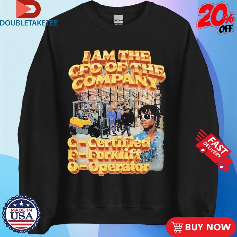 Official I Am The CFO Of The Company Certified Forklift Operator Shirts Unisex , , , Long Sleeve Tee