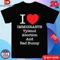 Official I Love Immigrants Tylenol Abortion And Bad Bunny Shirts Unisex , , , Long Sleeve Tee