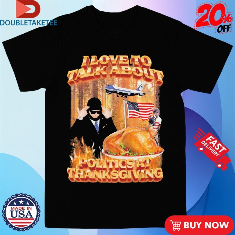 Official I Love To Talk About Politics At Thanksgiving American Flag Shirts Unisex , , , Long Sleeve Tee