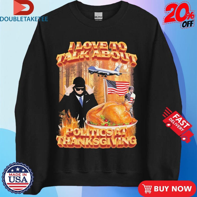 Official I Love To Talk About Politics At Thanksgiving American Flag Shirts Unisex , , , Long Sleeve Tee