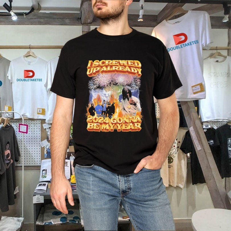 Official I Screwed Up Already 2024 Gonna Be My Year Shirts Unisex , , , Long Sleeve Tee
