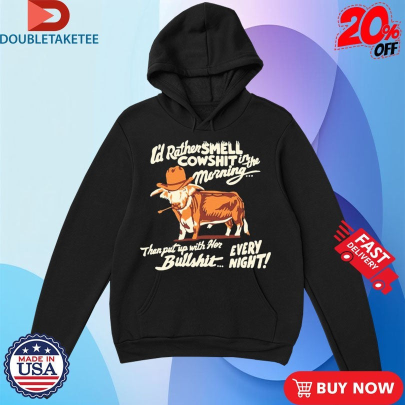 Official Ian Munsick I’d Rather Smell Cowshit In The Morning Then Put Up With Her Bullshit Every Night Shirts