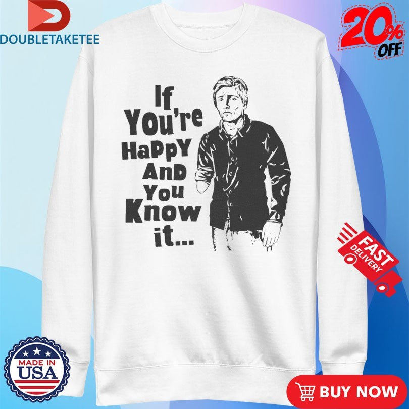Official If You’re Happy And You Know It Shirts Unisex , , , Long Sleeve Tee