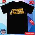 Official I’m Coming To The Cottage Shirts Unisex , , , Long Sleeve Tee