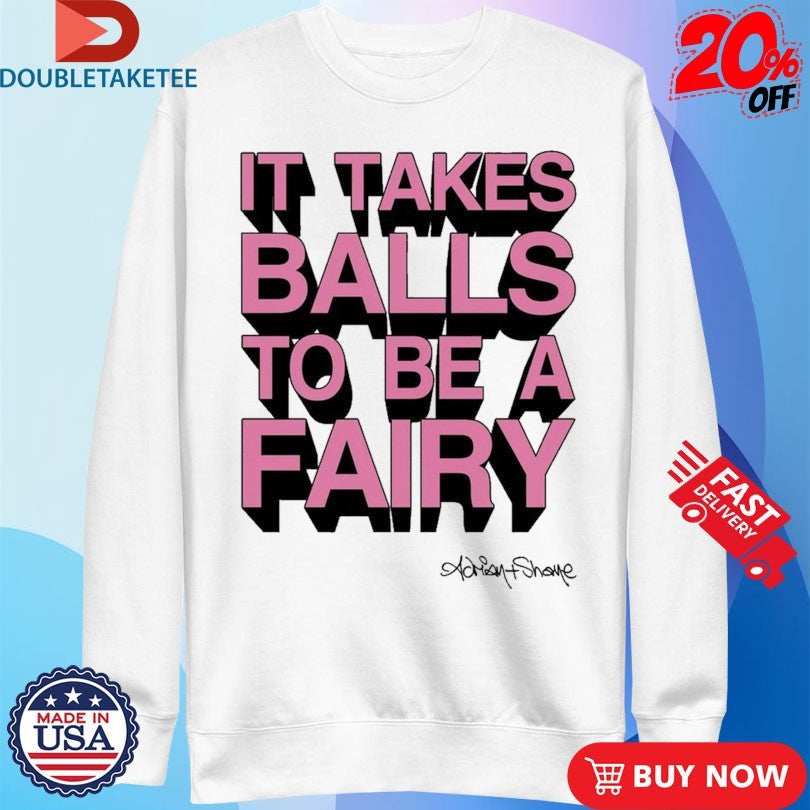 Official It Takes Balls To Be A Fairy Adrian+Shane Shirts Unisex , , , Long Sleeve Tee