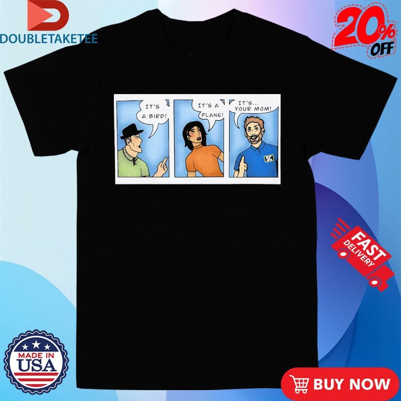 Official It’s A Bird It’s A Plane It’s… Your Mom Shirts Unisex , , , Long Sleeve Tee