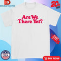 Official James Marriott Are We There Yet Shirts Unisex , , , Long Sleeve Tee