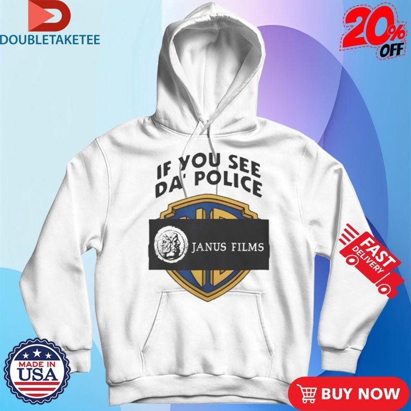 Official Janus Films If You See Da’ Police Shirts Unisex , , , Long Sleeve Tee