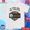 Official Janus Films If You See Da’ Police Shirts Unisex , , , Long Sleeve Tee