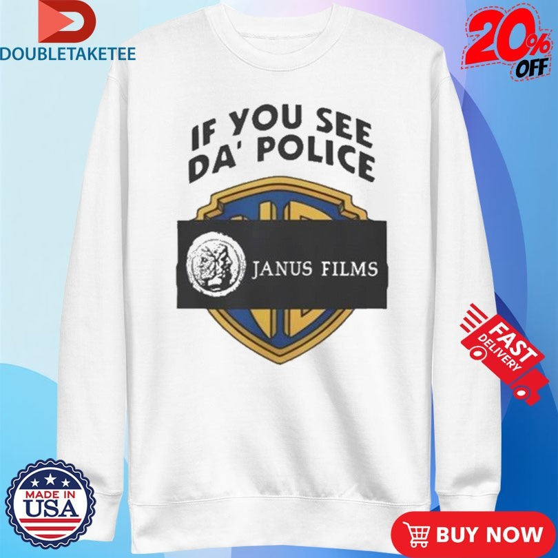 Official Janus Films If You See Da’ Police Shirts Unisex , , , Long Sleeve Tee