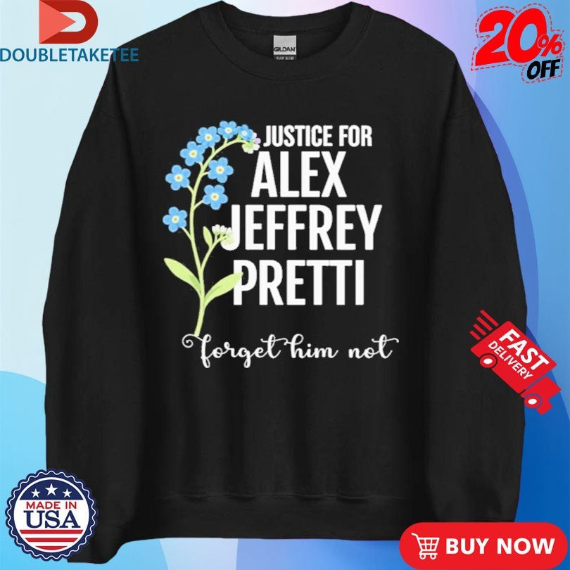 Official Justice For Alex Jeffrey Pretti Forget Him Not Shirts Unisex , , , Long Sleeve Tee