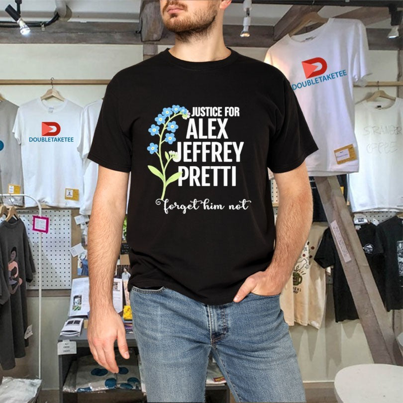 Official Justice For Alex Jeffrey Pretti Forget Him Not Shirts Unisex , , , Long Sleeve Tee