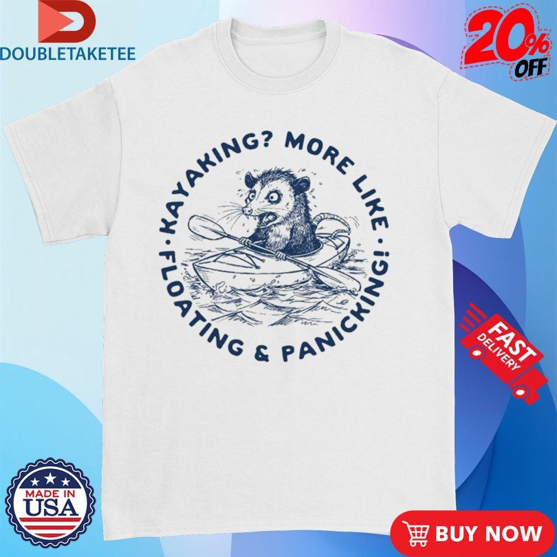 Official Kayaking More Like Floating And Panicking Opossum Shirts Unisex , , , Long Sleeve Tee