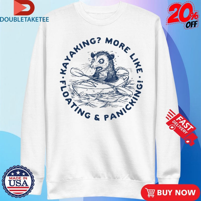 Official Kayaking More Like Floating And Panicking Opossum Shirts Unisex , , , Long Sleeve Tee