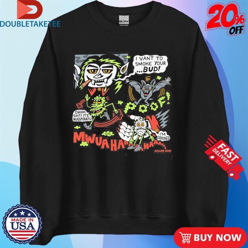 Official Killer Acid I Vant To Smoke Your Bud Nugsferatu Vampire Shirts Unisex , , , Long Sleeve Tee