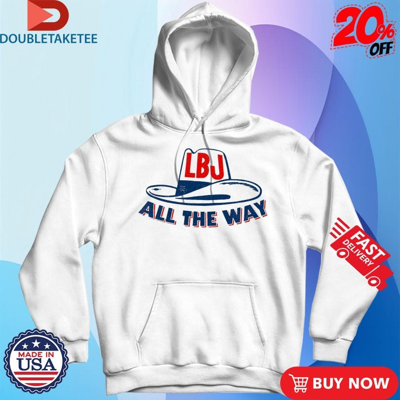 Official LBJ All The Way Hat Shirts Unisex , , , Long Sleeve Tee
