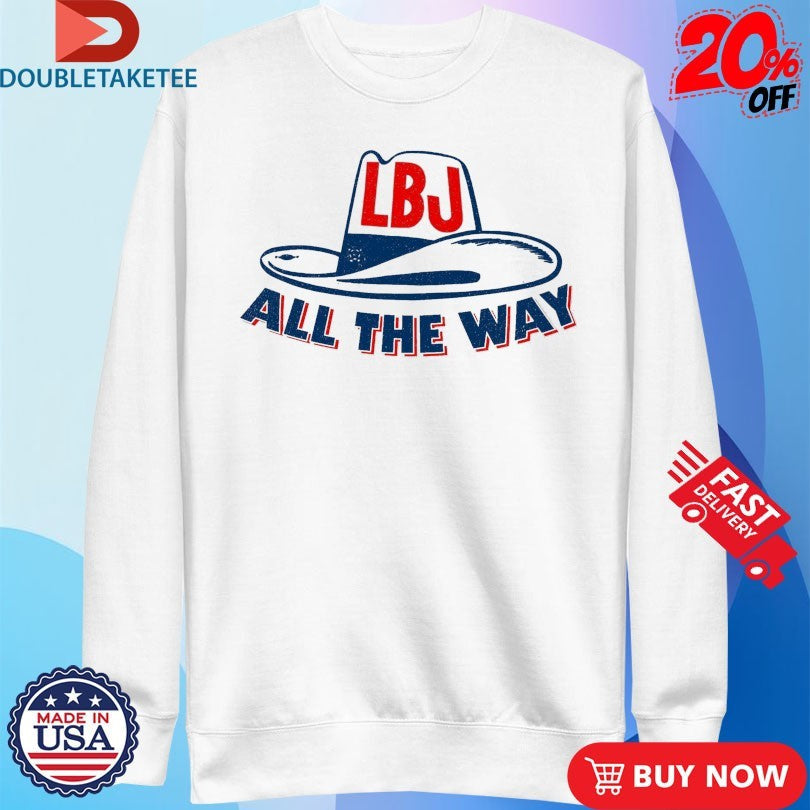 Official LBJ All The Way Hat Shirts Unisex , , , Long Sleeve Tee