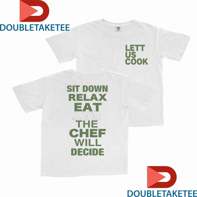 Official Lettuce Lett Us Cook Sit Down Relex Eat The Chef Will Decide Omakase Shirts Unisex , , , Long Sleeve Tee