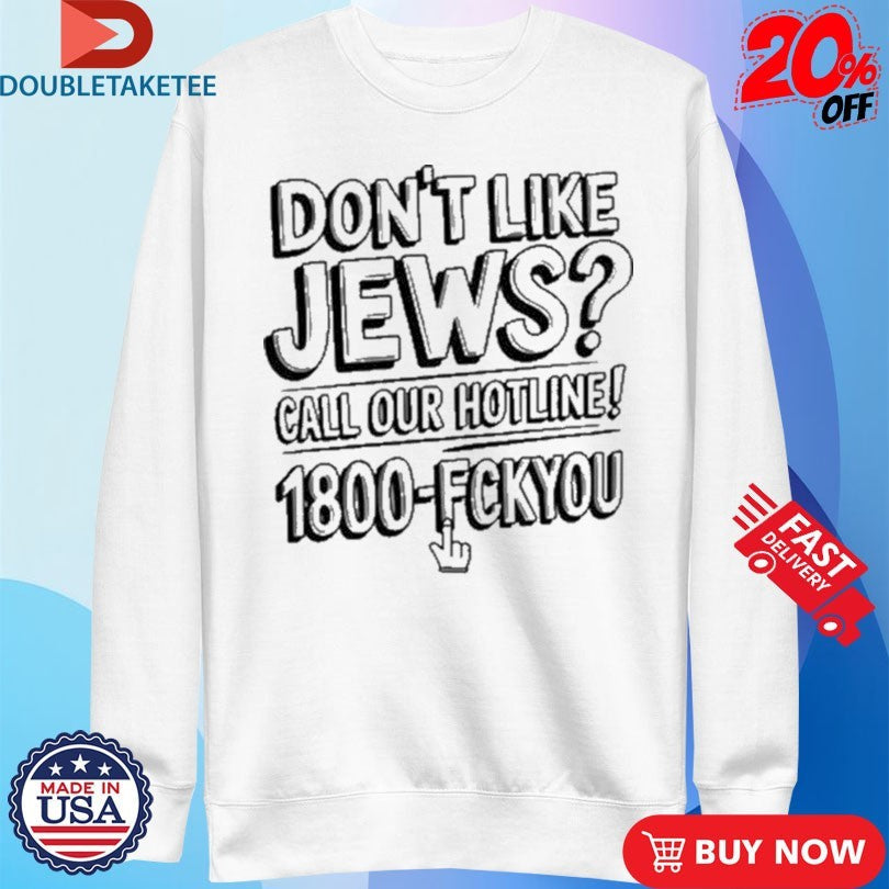 Official Like Jews Call Our Hotline 1800 Fck You Shirts Unisex , , , Long Sleeve Tee