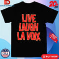 Official Live Laugh La Voix Shirts Unisex , , , Long Sleeve Tee