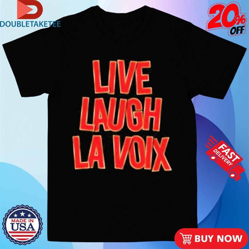 Official Live Laugh La Voix Shirts Unisex , , , Long Sleeve Tee