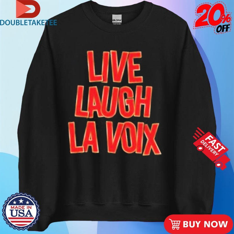 Official Live Laugh La Voix Shirts Unisex , , , Long Sleeve Tee