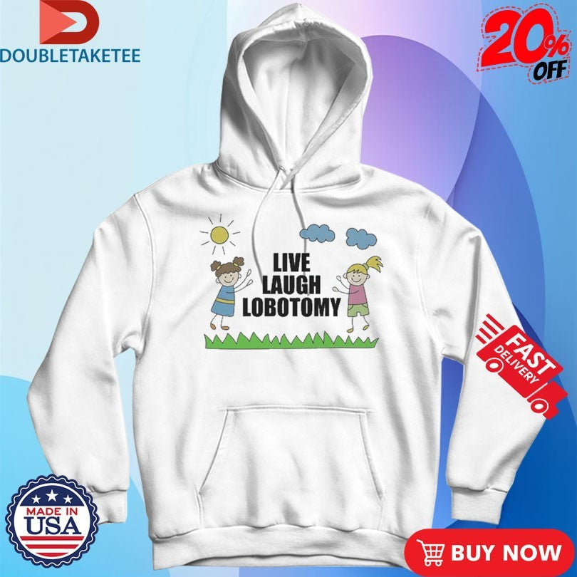 Official Live, Laugh, Lobotomy Kids Shirts Unisex , , , Long Sleeve Tee